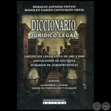 DICCIONARIO JURDICO LEGAL - Autores: RODOLFO FABIN CENTURIN ORTZ / HORACIO ANTONIO PETTIT - Ao 2010